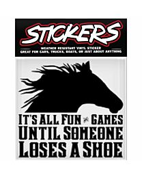 Vinyl Sticker "It's All Fun and Games Until..."