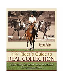 The Rider's Guide to Real Collection: Achieve Willingness, Balance and the Perfect Frame with Performance Horses