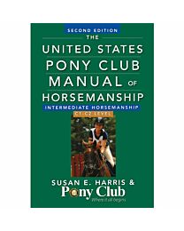 The United States Pony Club Manual Of Horsemanship: Intermediate Horsemanship / C Level